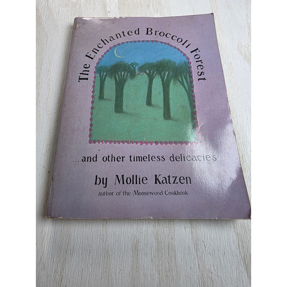 The Enchanted Broccoli Forest Mollie Katzen 1982 Vintage Cookbook Vegetarian
